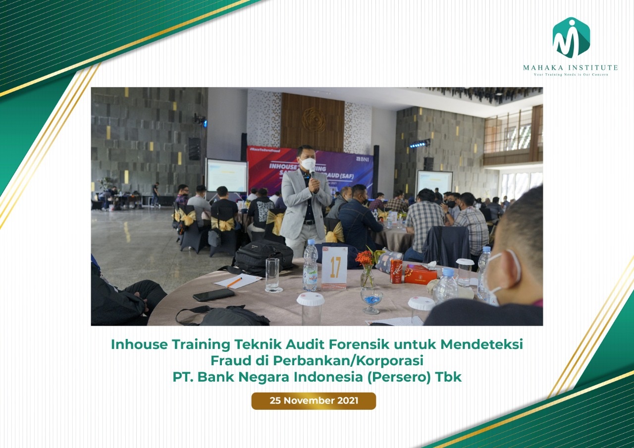25 November 2021 - Inhouse Training Teknik Audit Forensik Untuk Mendeteksi Fraud di PerbankanKorporasi. PT Bank Negara Indonesia (Persero) Tbk