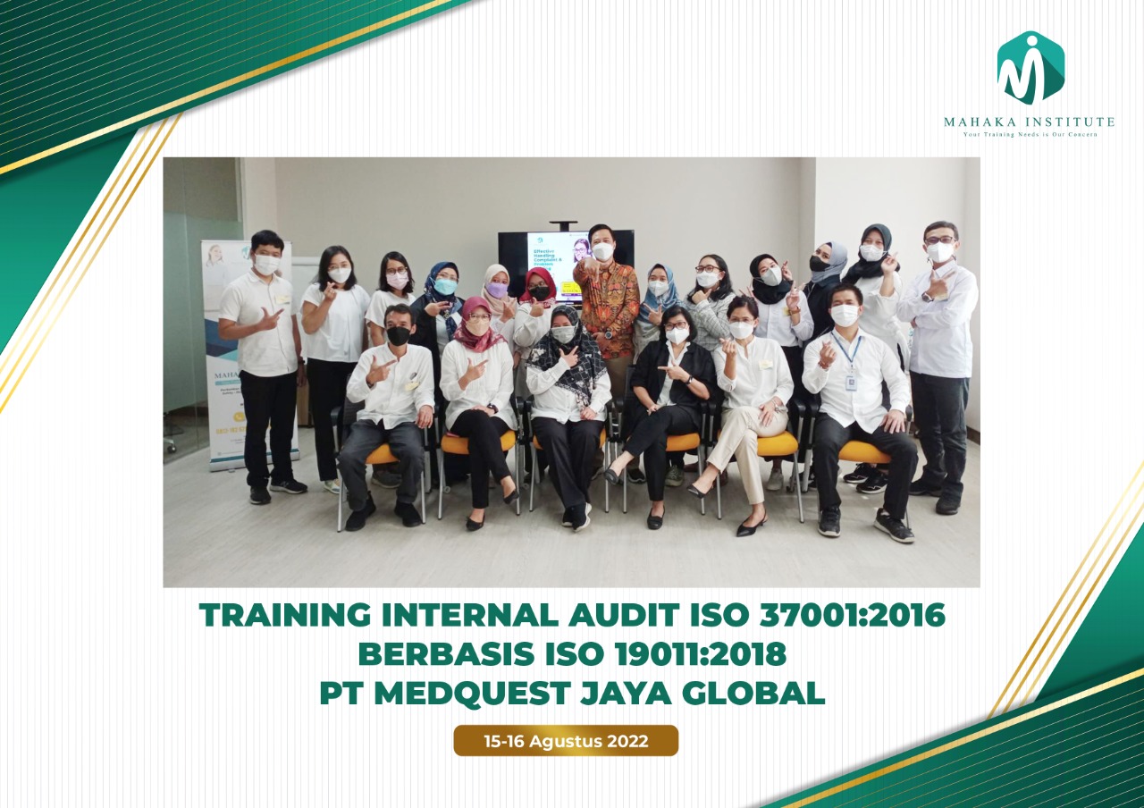 Pelatihan In House Training Internal Audit ISO 37001 : 2016 Berbasis ISO 19011 : 2018. PT Medquest Jaya Global (15-16 Agustus 2022)