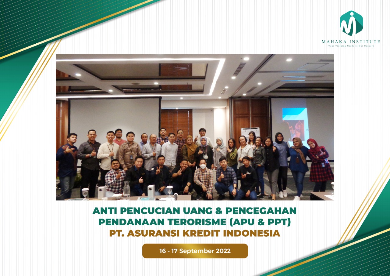 Pelatihan In House Training Anti Pencucian Uang & Pencegahan Pendanaan Terorisme (APU & PPT). PT Asuransi Kredit Indonesia (16-17 September 2022)